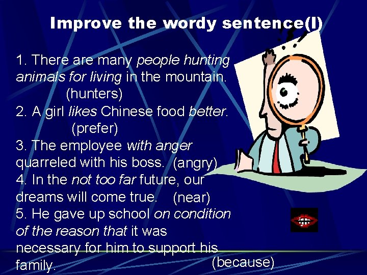 Improve the wordy sentence(I) 1. There are many people hunting animals for living in Improve the wordy sentence(I) 1. There are many people hunting animals for living in