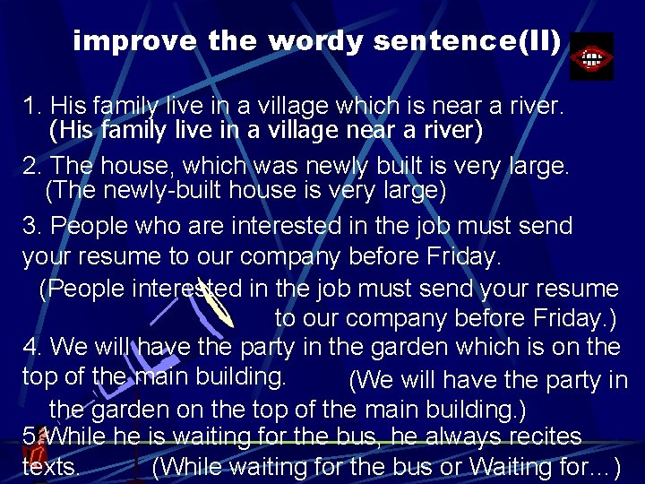 improve the wordy sentence(II) 1. His family live in a village which is near improve the wordy sentence(II) 1. His family live in a village which is near