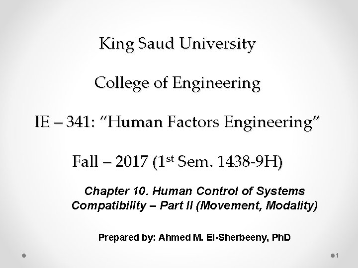 King Saud University College of Engineering IE – 341: “Human Factors Engineering” Fall –