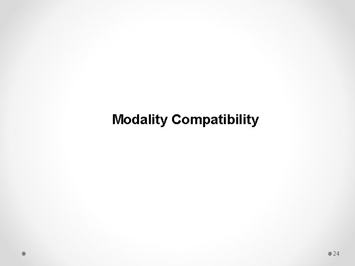 Modality Compatibility 24 