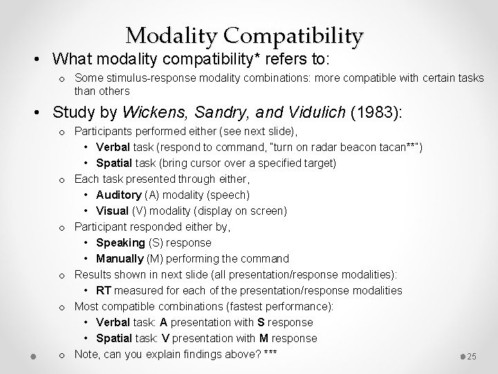 Modality Compatibility • What modality compatibility* refers to: o Some stimulus-response modality combinations: more