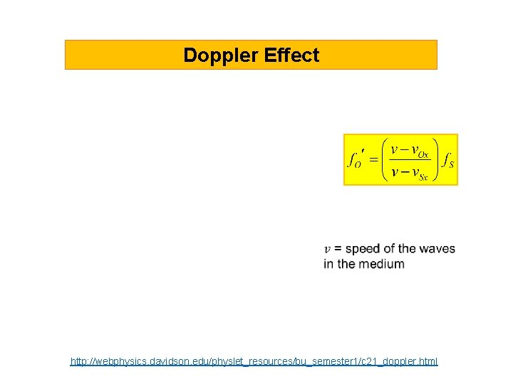 Doppler Effect http: //webphysics. davidson. edu/physlet_resources/bu_semester 1/c 21_doppler. html 