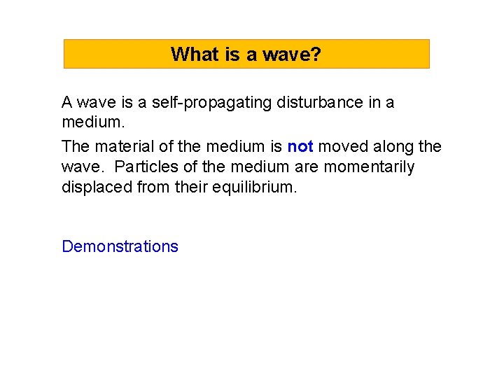 What is a wave? A wave is a self-propagating disturbance in a medium. The