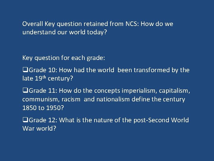 Overall Key question retained from NCS: How do we understand our world today? Key Overall Key question retained from NCS: How do we understand our world today? Key