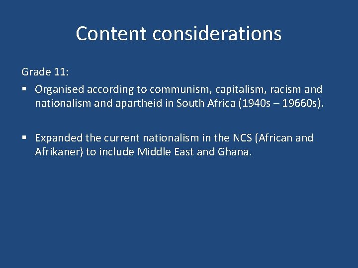 Content considerations Grade 11: § Organised according to communism, capitalism, racism and nationalism and Content considerations Grade 11: § Organised according to communism, capitalism, racism and nationalism and