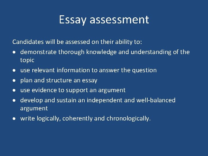 Essay assessment Candidates will be assessed on their ability to: demonstrate thorough knowledge and Essay assessment Candidates will be assessed on their ability to: demonstrate thorough knowledge and