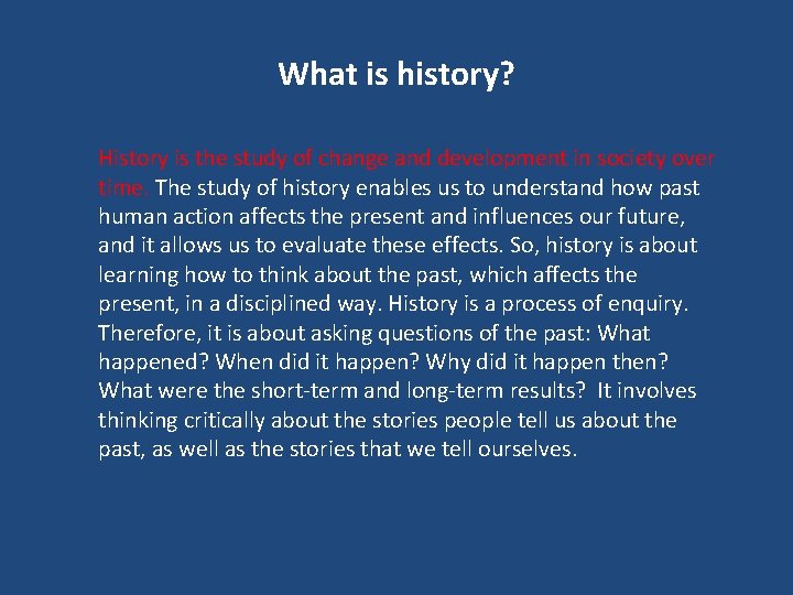 What is history? History is the study of change and development in society over What is history? History is the study of change and development in society over