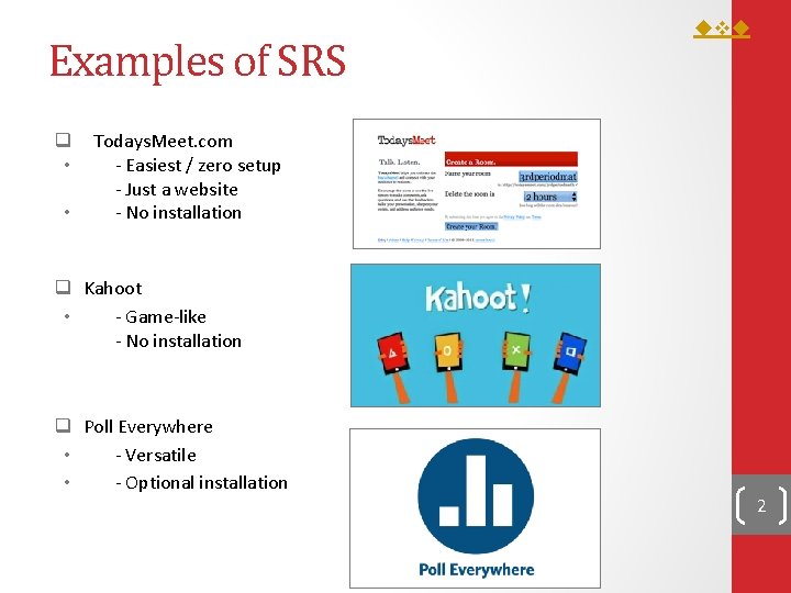 Examples of SRS q • • Todays. Meet. com - Easiest / zero setup Examples of SRS q • • Todays. Meet. com - Easiest / zero setup