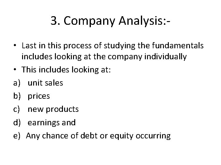 3. Company Analysis: • Last in this process of studying the fundamentals includes looking
