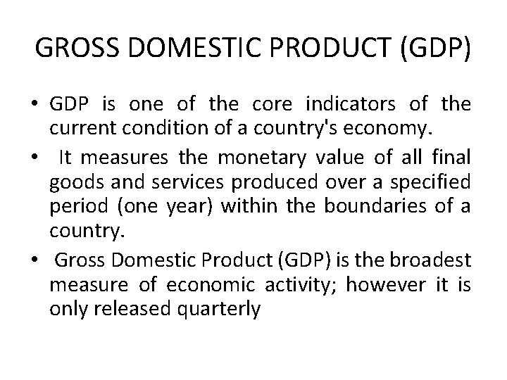 GROSS DOMESTIC PRODUCT (GDP) • GDP is one of the core indicators of the