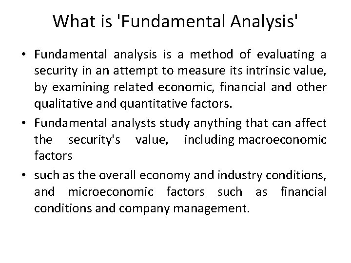 What is 'Fundamental Analysis' • Fundamental analysis is a method of evaluating a security