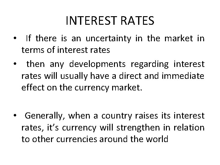 INTEREST RATES • If there is an uncertainty in the market in terms of