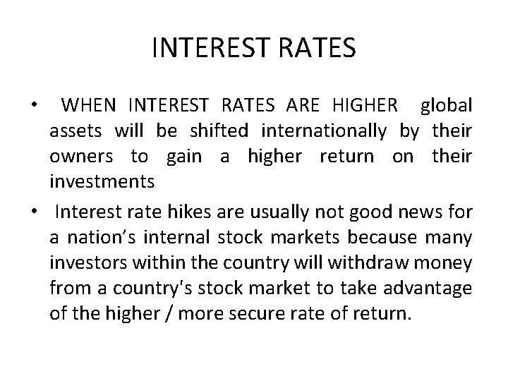 INTEREST RATES • WHEN INTEREST RATES ARE HIGHER global assets will be shifted internationally