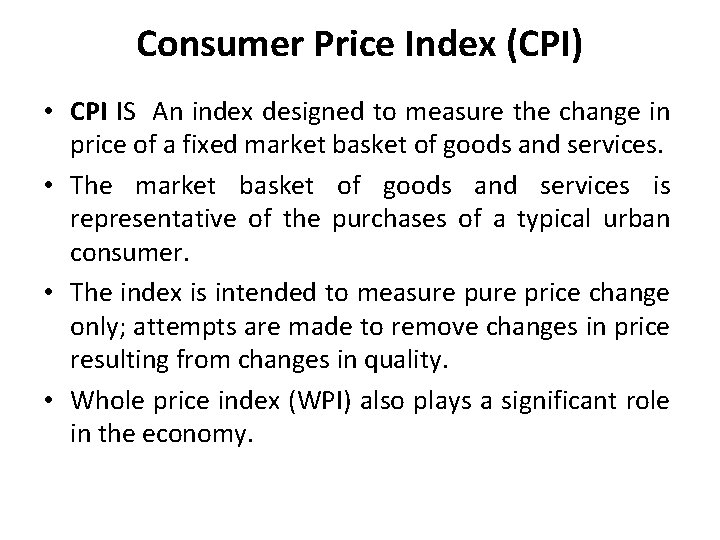 Consumer Price Index (CPI) • CPI IS An index designed to measure the change