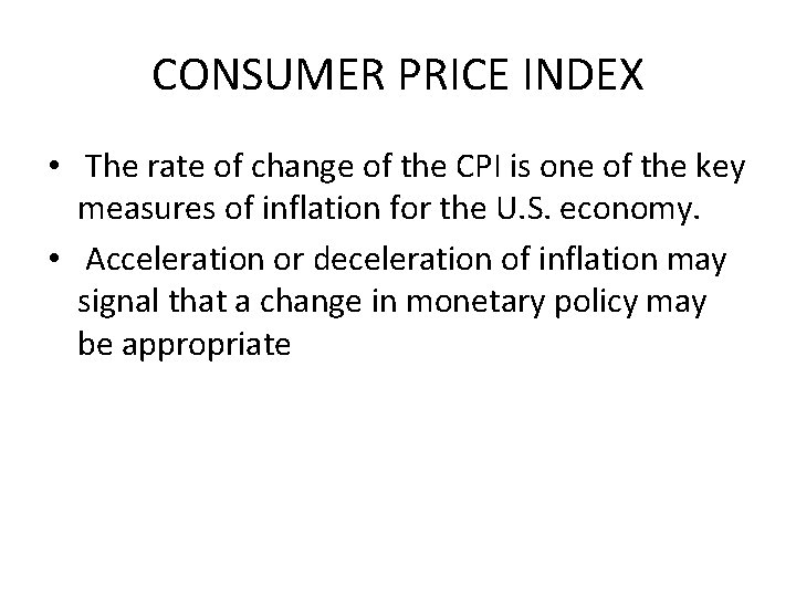 CONSUMER PRICE INDEX • The rate of change of the CPI is one of