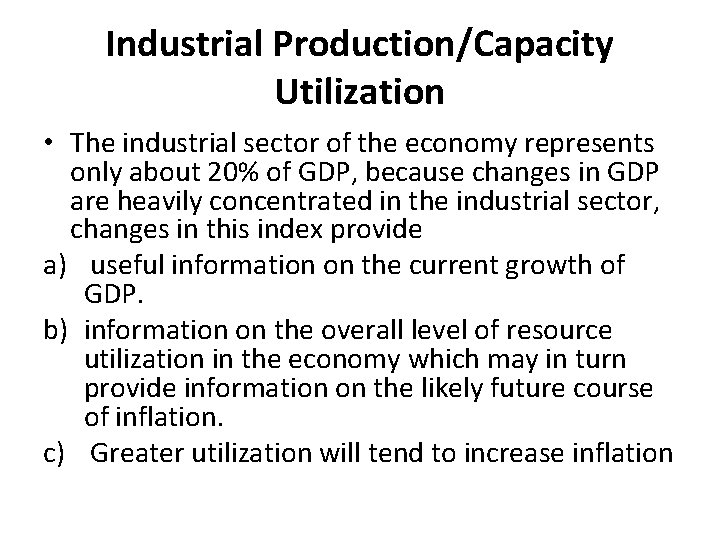 Industrial Production/Capacity Utilization • The industrial sector of the economy represents only about 20%