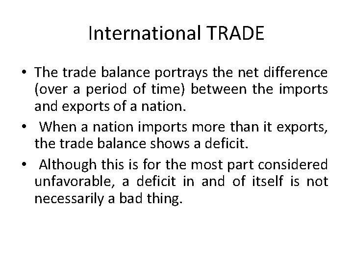 International TRADE • The trade balance portrays the net difference (over a period of