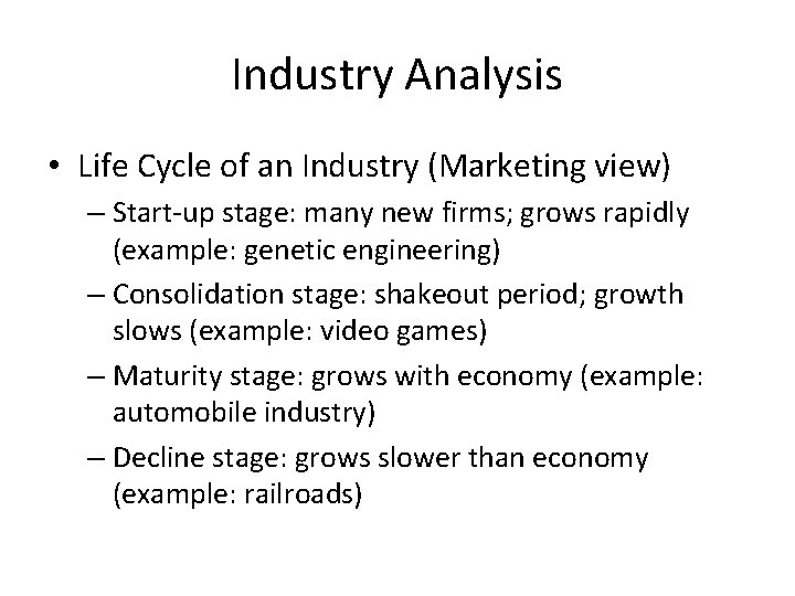 Industry Analysis • Life Cycle of an Industry (Marketing view) – Start-up stage: many