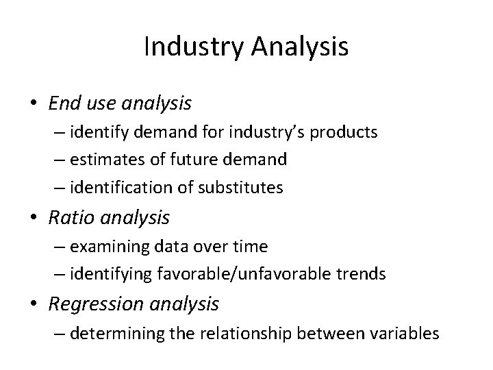 Industry Analysis • End use analysis – identify demand for industry’s products – estimates