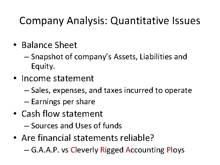 Company Analysis: Quantitative Issues • Balance Sheet – Snapshot of company’s Assets, Liabilities and