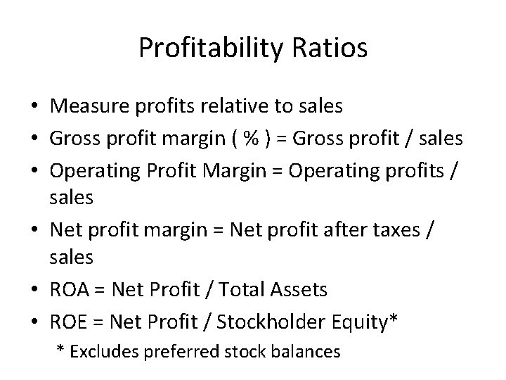 Profitability Ratios • Measure profits relative to sales • Gross profit margin ( %