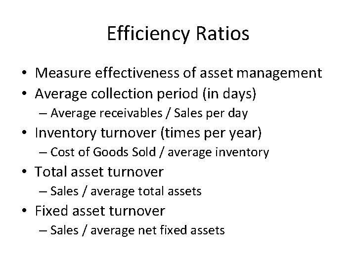 Efficiency Ratios • Measure effectiveness of asset management • Average collection period (in days)