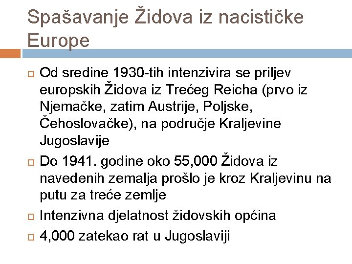 Spašavanje Židova iz nacističke Europe Od sredine 1930 -tih intenzivira se priljev europskih Židova Spašavanje Židova iz nacističke Europe Od sredine 1930 -tih intenzivira se priljev europskih Židova