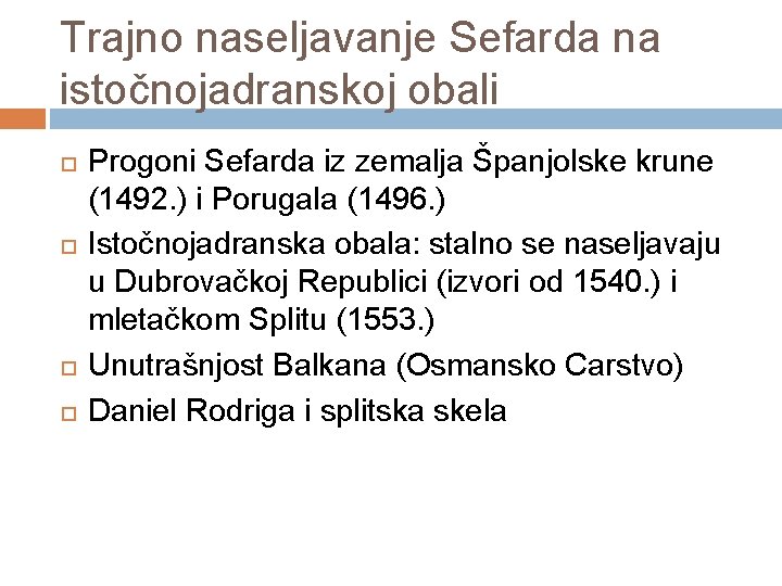 Trajno naseljavanje Sefarda na istočnojadranskoj obali Progoni Sefarda iz zemalja Španjolske krune (1492. )