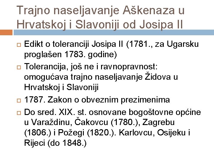 Trajno naseljavanje Aškenaza u Hrvatskoj i Slavoniji od Josipa II Edikt o toleranciji Josipa Trajno naseljavanje Aškenaza u Hrvatskoj i Slavoniji od Josipa II Edikt o toleranciji Josipa