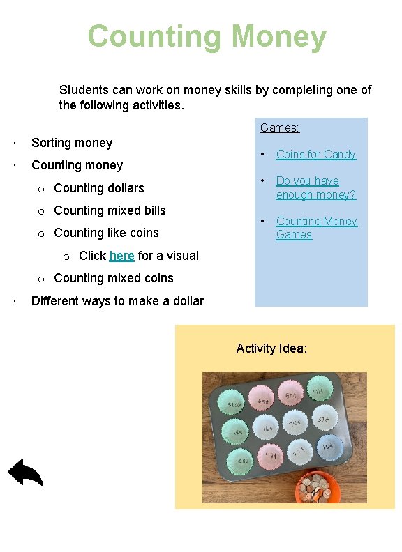 Counting Money Students can work on money skills by completing one of the following