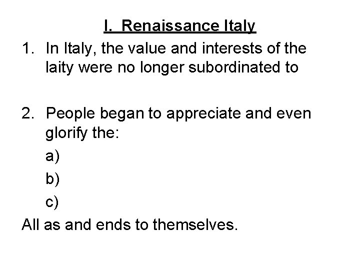 I. Renaissance Italy 1. In Italy, the value and interests of the laity were