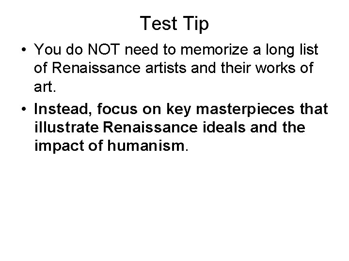 Test Tip • You do NOT need to memorize a long list of Renaissance