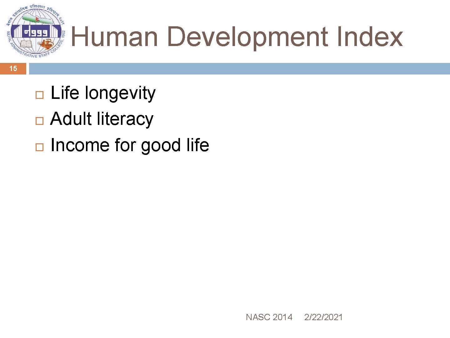 Human Development Index 15 Life longevity Adult literacy Income for good life NASC 2014