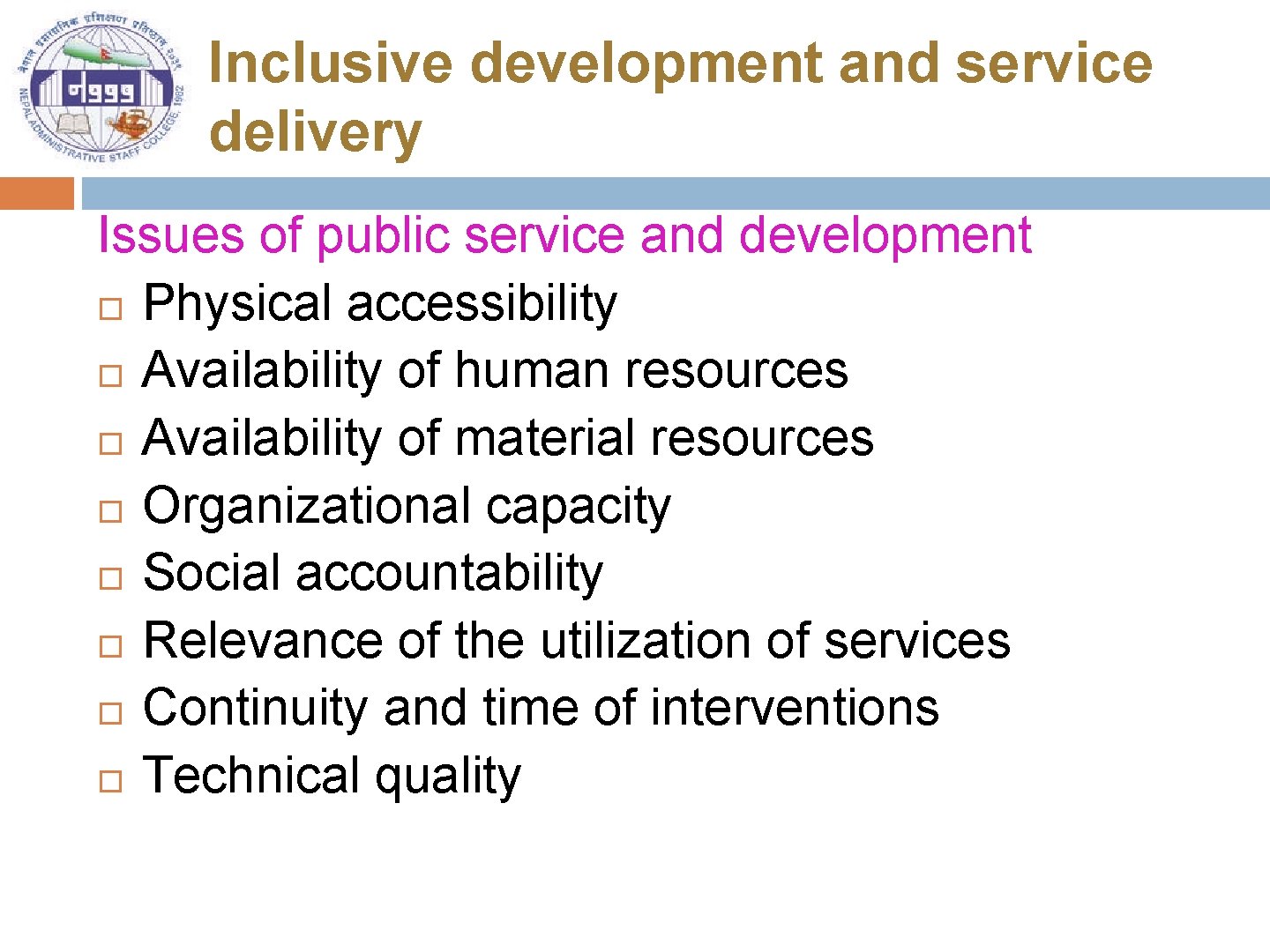 Inclusive development and service delivery Issues of public service and development Physical accessibility Availability