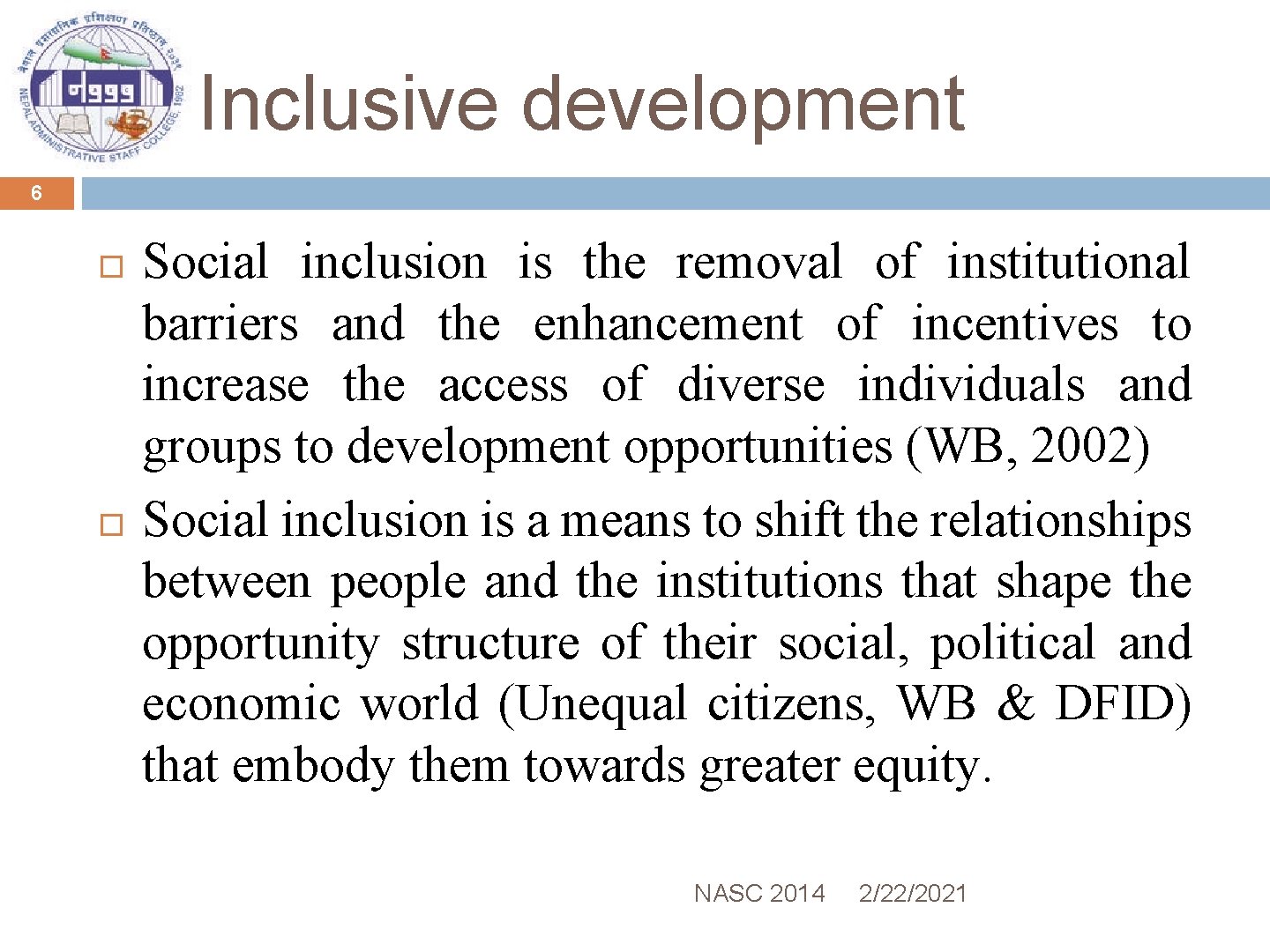 Inclusive development 6 Social inclusion is the removal of institutional barriers and the enhancement