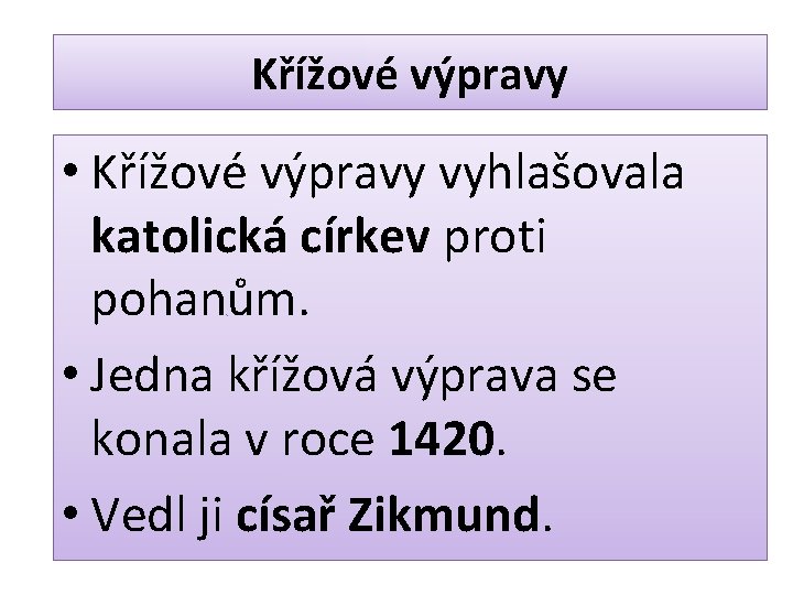 Křížové výpravy • Křížové výpravy vyhlašovala katolická církev proti pohanům. • Jedna křížová výprava