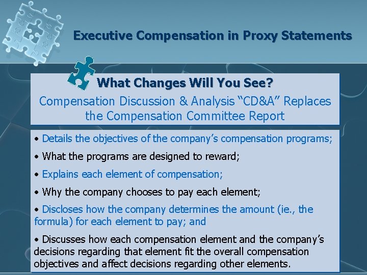 Executive Compensation in Proxy Statements What Changes Will You See? Compensation Discussion & Analysis