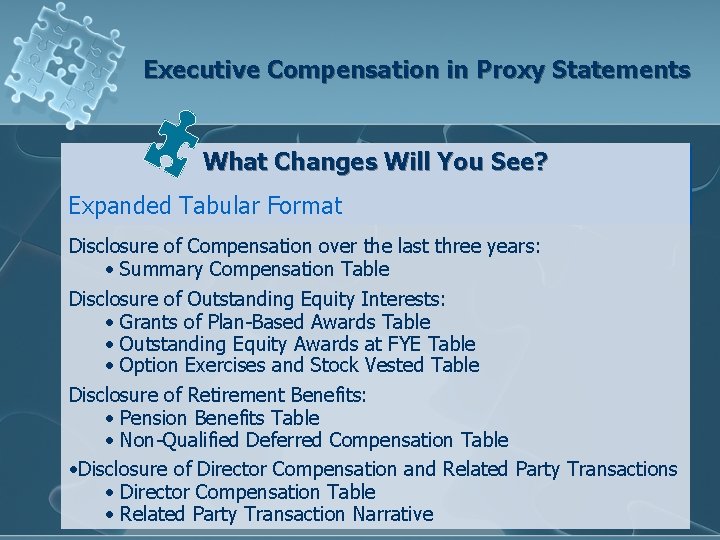 Executive Compensation in Proxy Statements What Changes Will You See? Expanded Tabular Format Disclosure