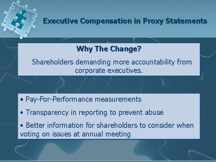 Executive Compensation in Proxy Statements Why The Change? Shareholders demanding more accountability from corporate
