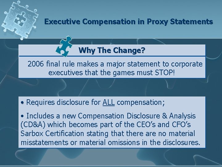 Executive Compensation in Proxy Statements Why The Change? 2006 final rule makes a major