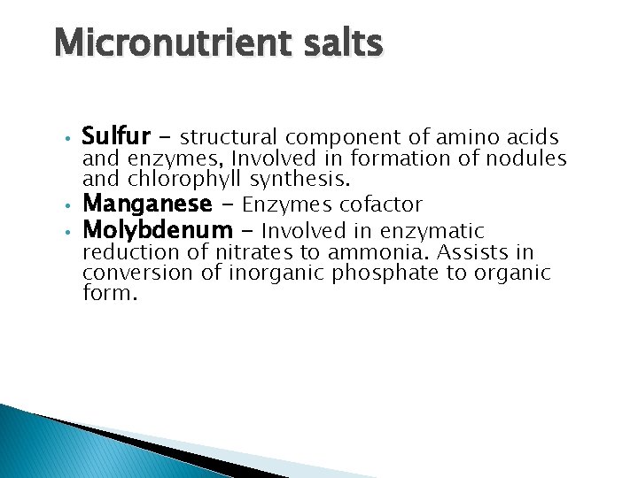 Micronutrient salts • • • Sulfur - structural component of amino acids and enzymes,