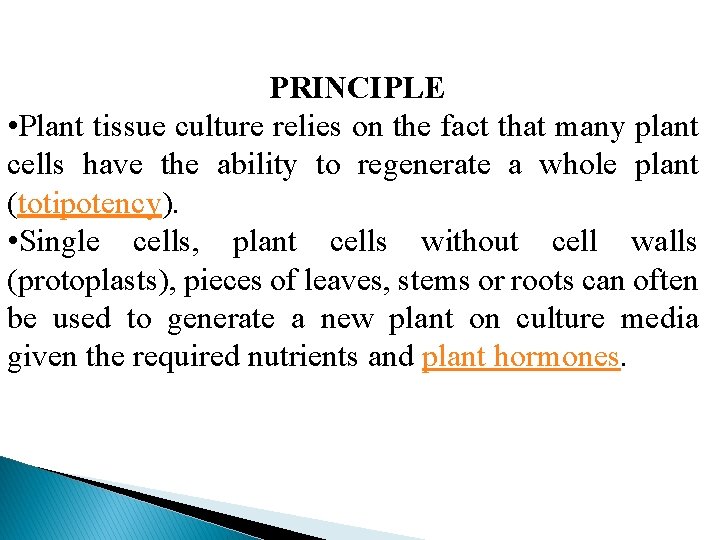 PRINCIPLE • Plant tissue culture relies on the fact that many plant cells have
