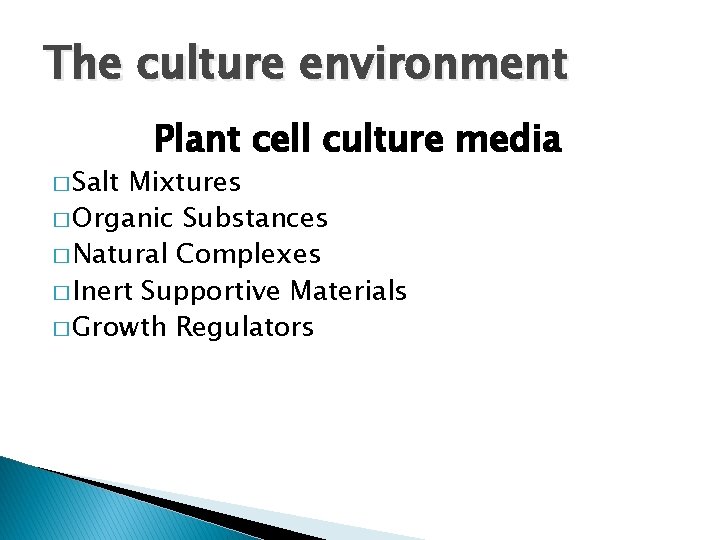 The culture environment � Salt Plant cell culture media Mixtures � Organic Substances �