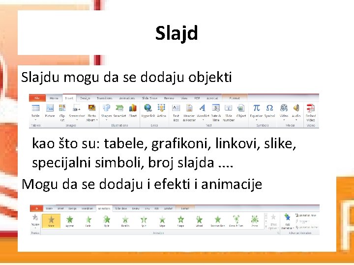 Slajdu mogu da se dodaju objekti kao što su: tabele, grafikoni, linkovi, slike, specijalni