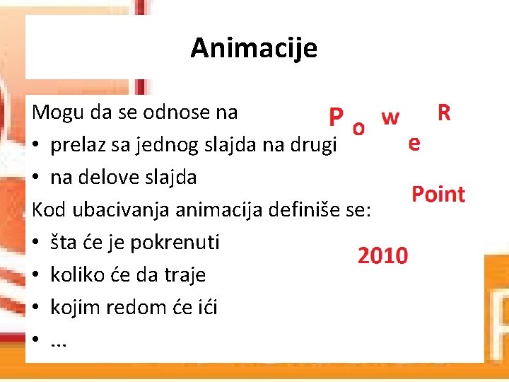 Animacije Mogu da se odnose na • prelaz sa jednog slajda na drugi •