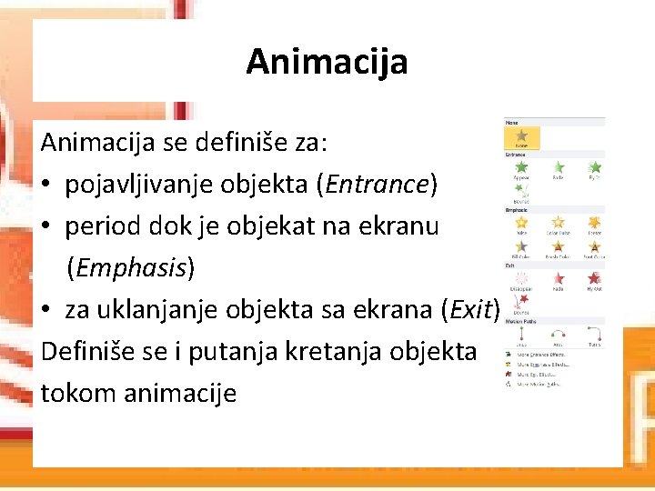 Animacija se definiše za: • pojavljivanje objekta (Entrance) • period dok je objekat na