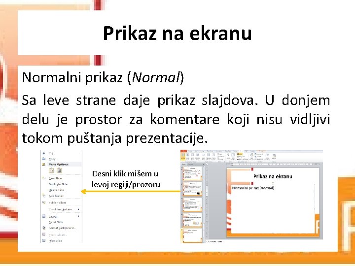 Prikaz na ekranu Normalni prikaz (Normal) Sa leve strane daje prikaz slajdova. U donjem Prikaz na ekranu Normalni prikaz (Normal) Sa leve strane daje prikaz slajdova. U donjem