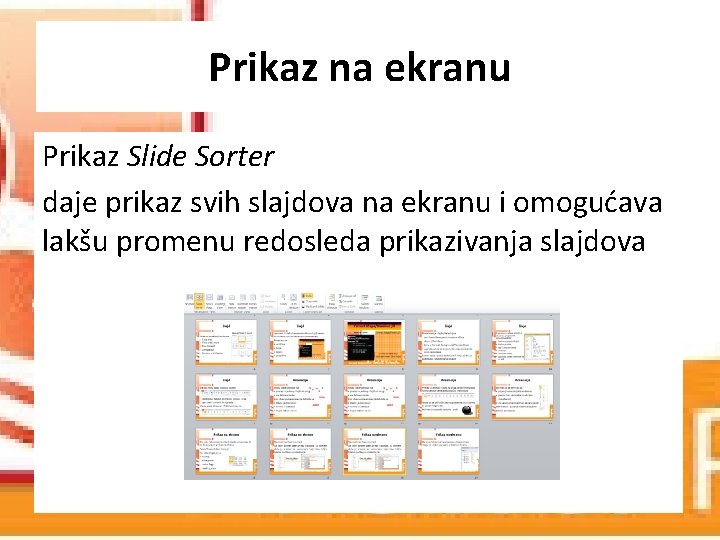 Prikaz na ekranu Prikaz Slide Sorter daje prikaz svih slajdova na ekranu i omogućava Prikaz na ekranu Prikaz Slide Sorter daje prikaz svih slajdova na ekranu i omogućava