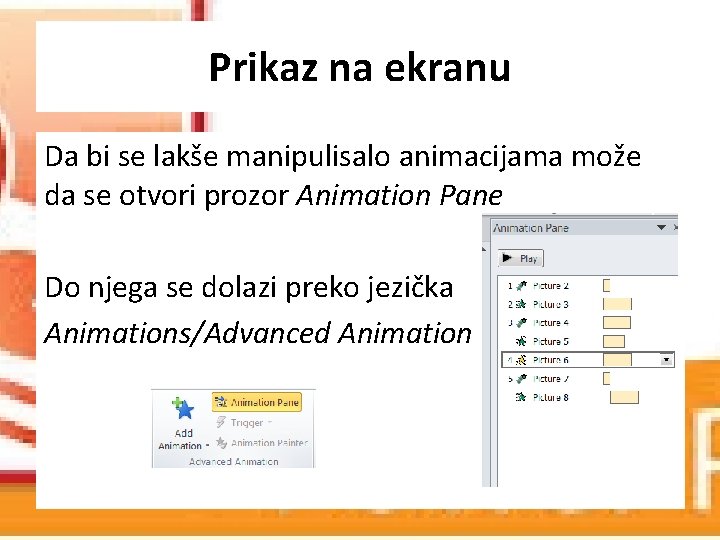 Prikaz na ekranu Da bi se lakše manipulisalo animacijama može da se otvori prozor Prikaz na ekranu Da bi se lakše manipulisalo animacijama može da se otvori prozor