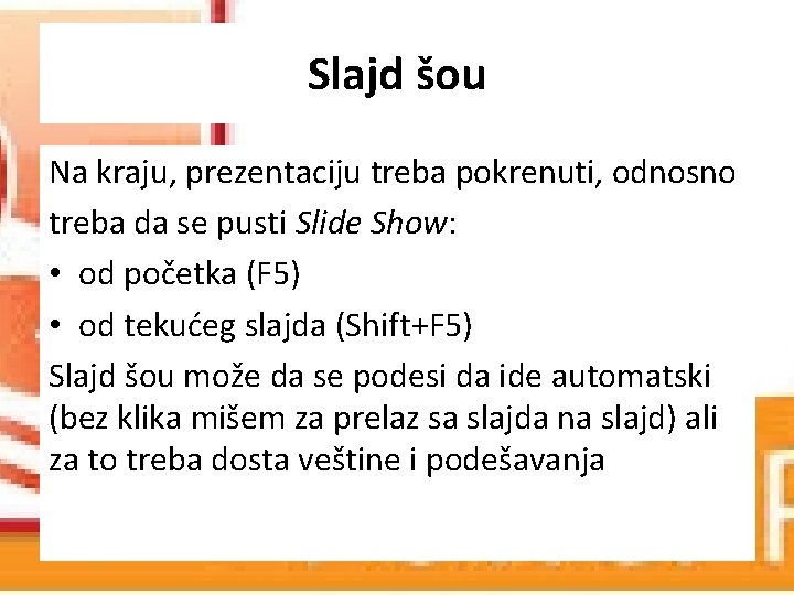 Slajd šou Na kraju, prezentaciju treba pokrenuti, odnosno treba da se pusti Slide Show: